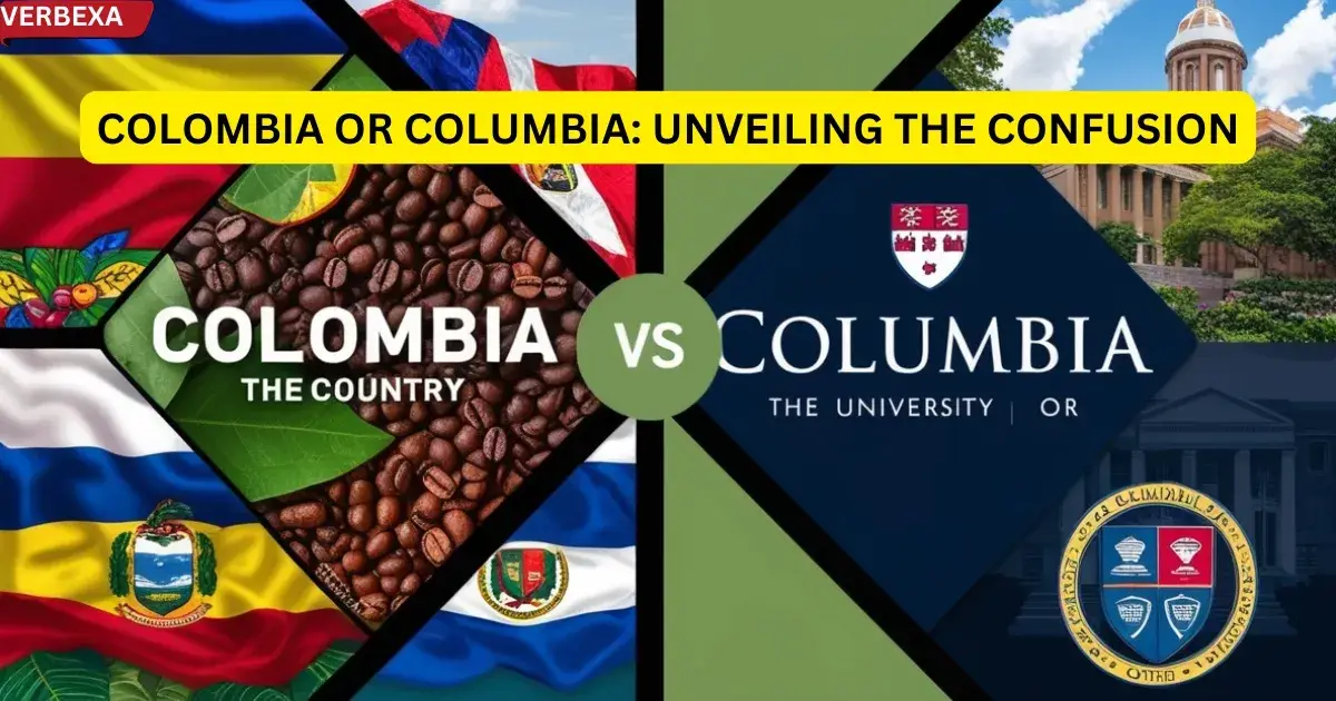 Colombia Or Columbia: Unveiling The Confusion