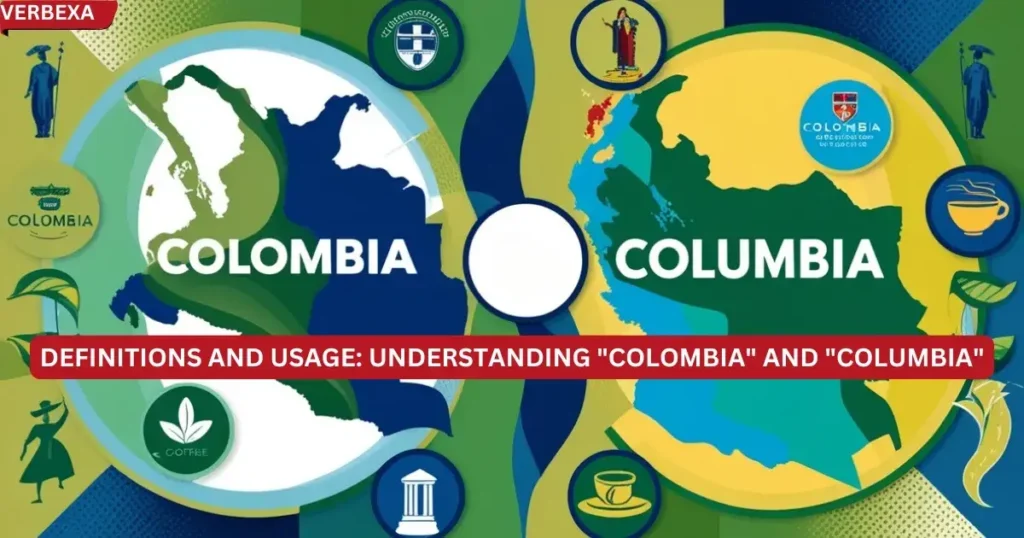 Definitions and Usage: Understanding "Colombia" and "Columbia"