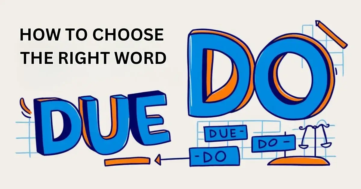 Due Or Do: How To Choose The Right Word