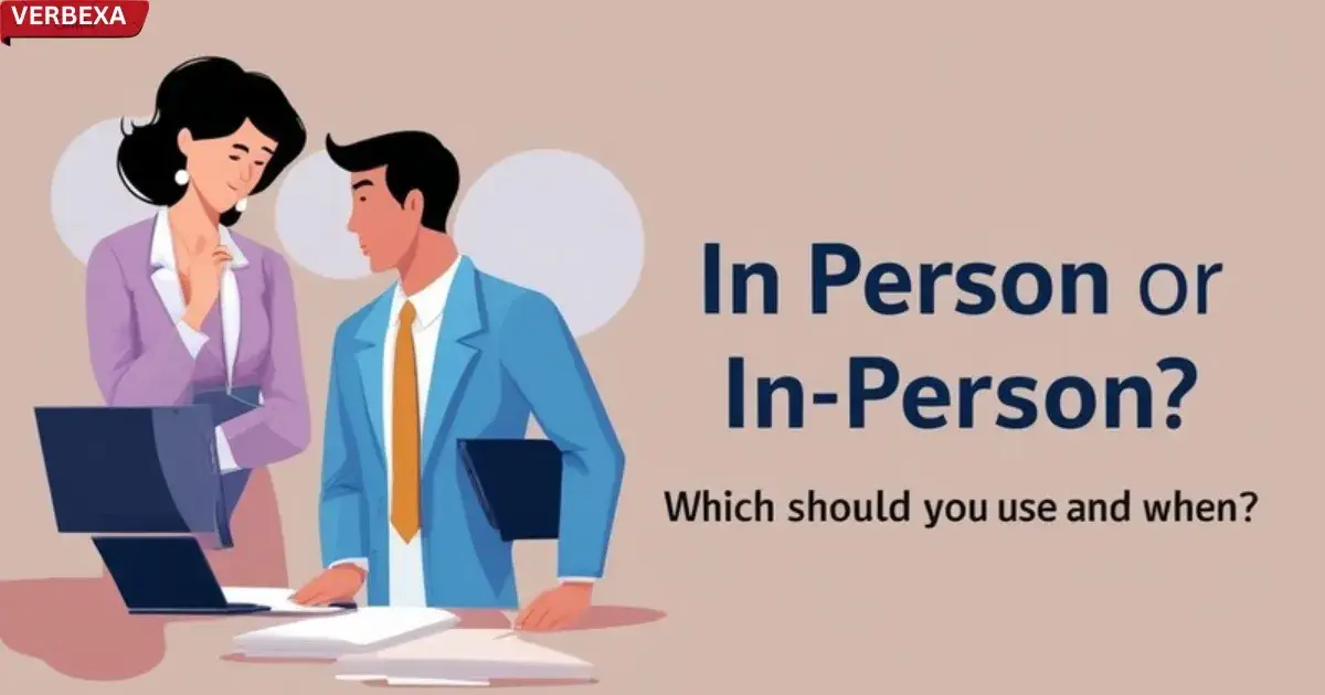 In Person Or In-Person: Which Should You Use And When?