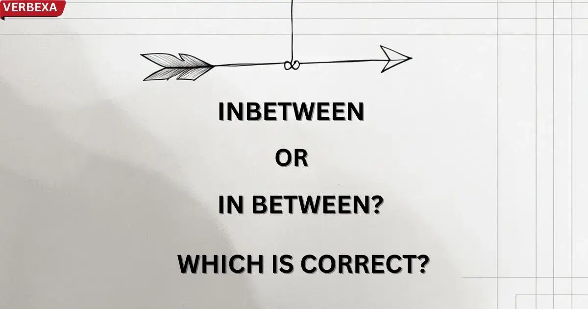 Inbetween or In Between? Which Is Correct?