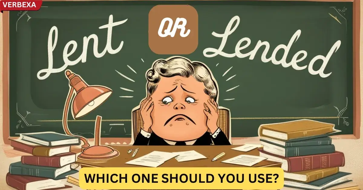 Lent Or Lended: Which One Should You Use?