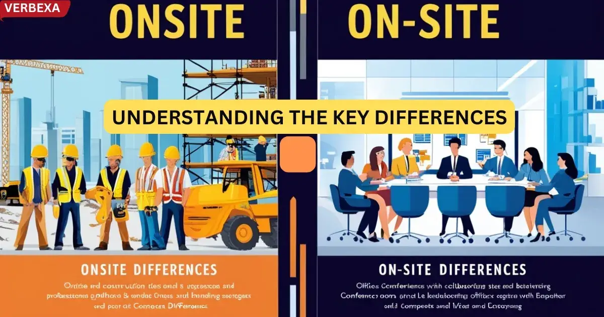 Onsite Or On-Site: Understanding The Key Differences