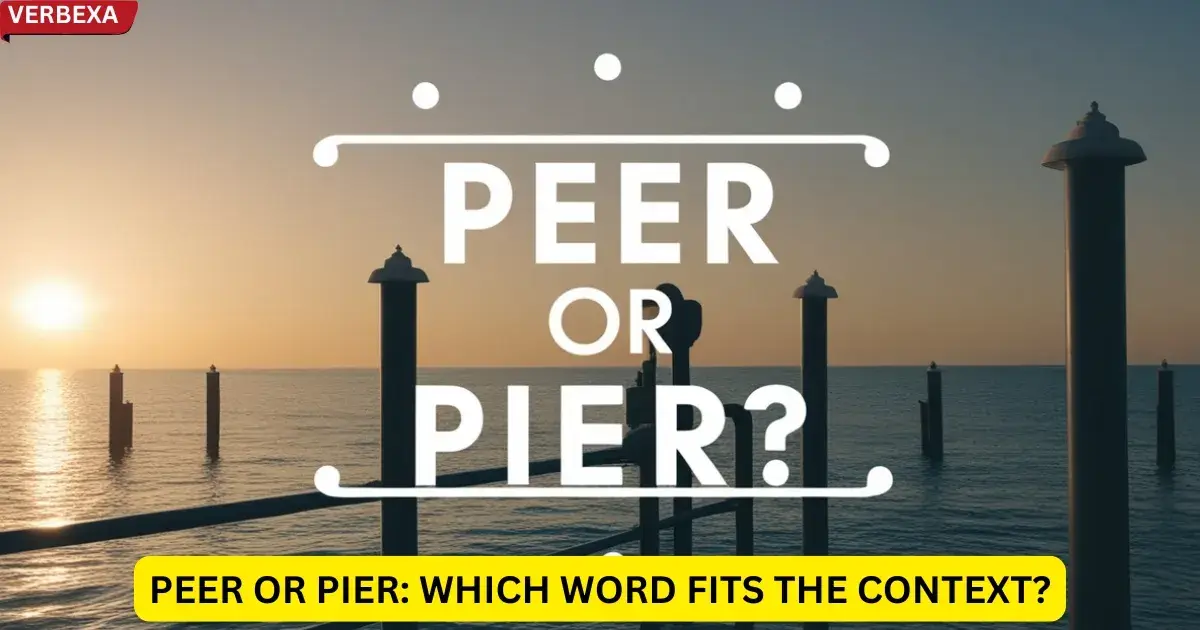 Peer Or Pier: Which Word Fits The Context?