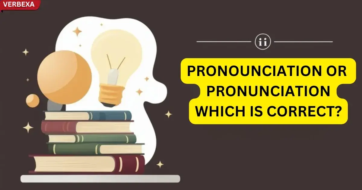 Pronounciation Or Pronunciation: Which Is Correct?