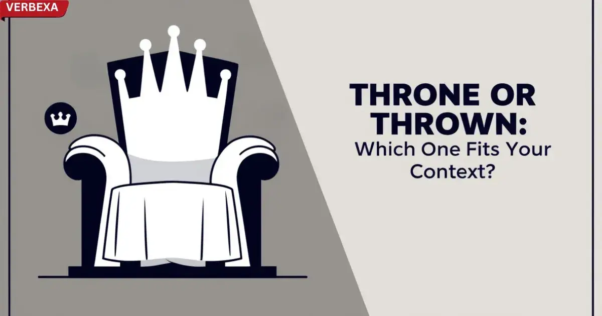 Throne Or Thrown: Which One Fits Your Context?