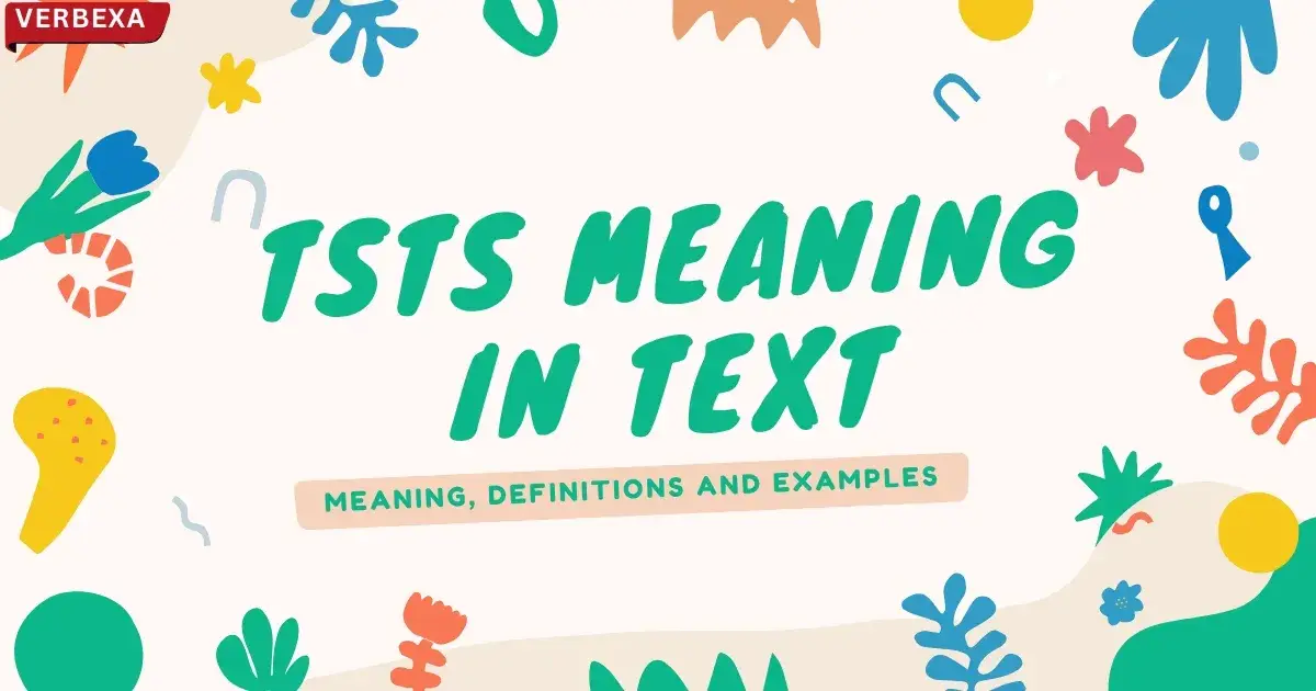 TSTS Meaning in Text: Explained Easily