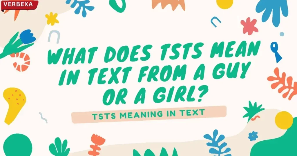 What Does TSTS Mean in Text from a Guy or a Girl?