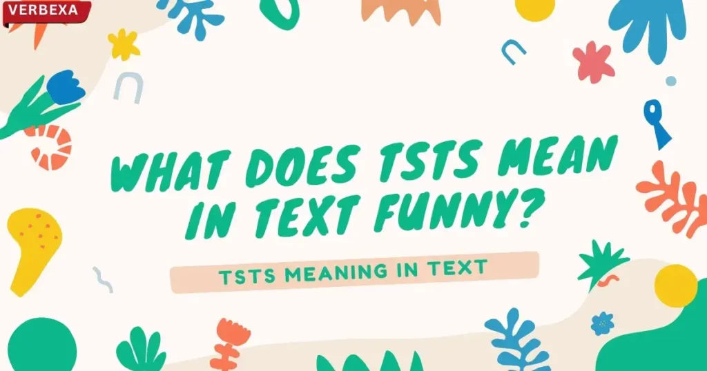 What Does TSTS Mean in Text Funny?