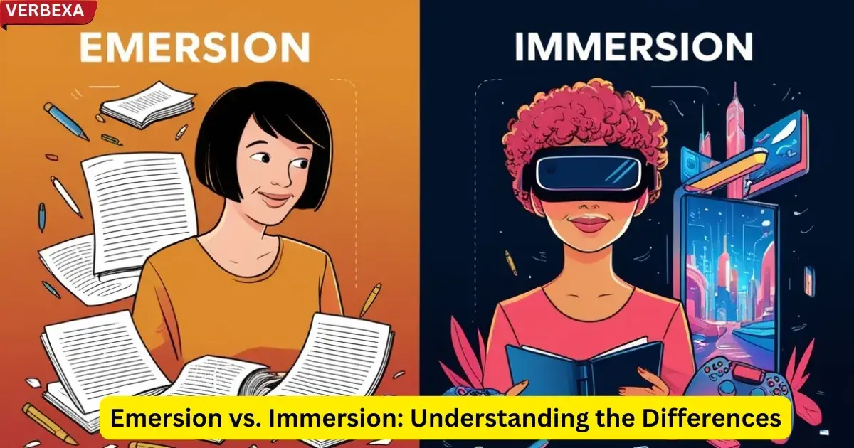 Emersion vs. Immersion: Understanding the Differences