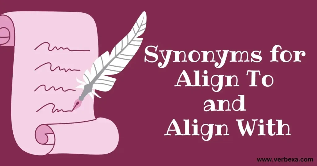 Synonyms for Align To and Align With