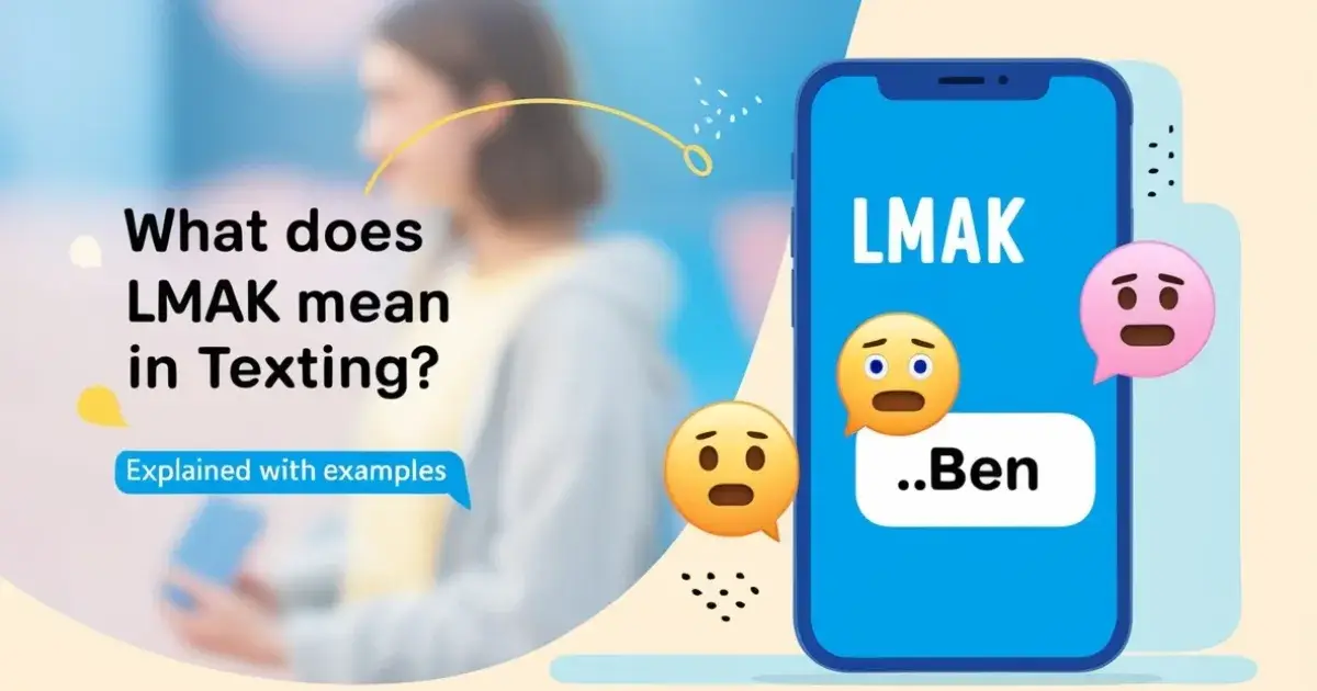 What Does LMAK Mean in Texting? Explained with Examples