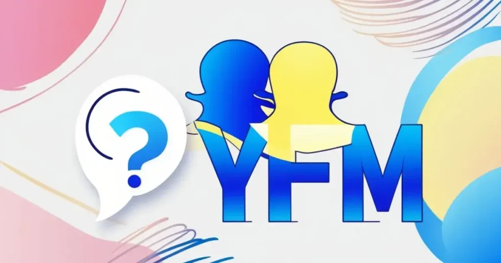 What Does YFM Mean on Snapchat?